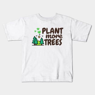 Plant more trees Kids T-Shirt